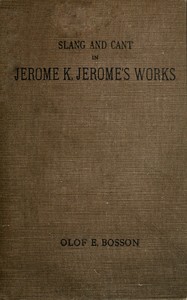 Slang and cant in Jerome K. Jerome's works, Olof E. Bosson